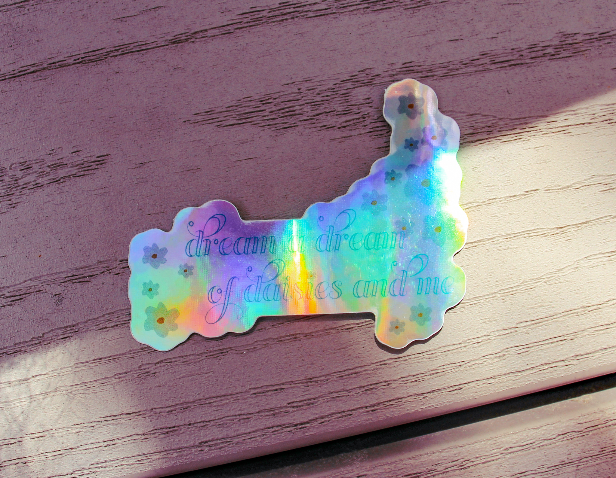 Dream a Dream of Daisies and Me Holographic Text Sticker