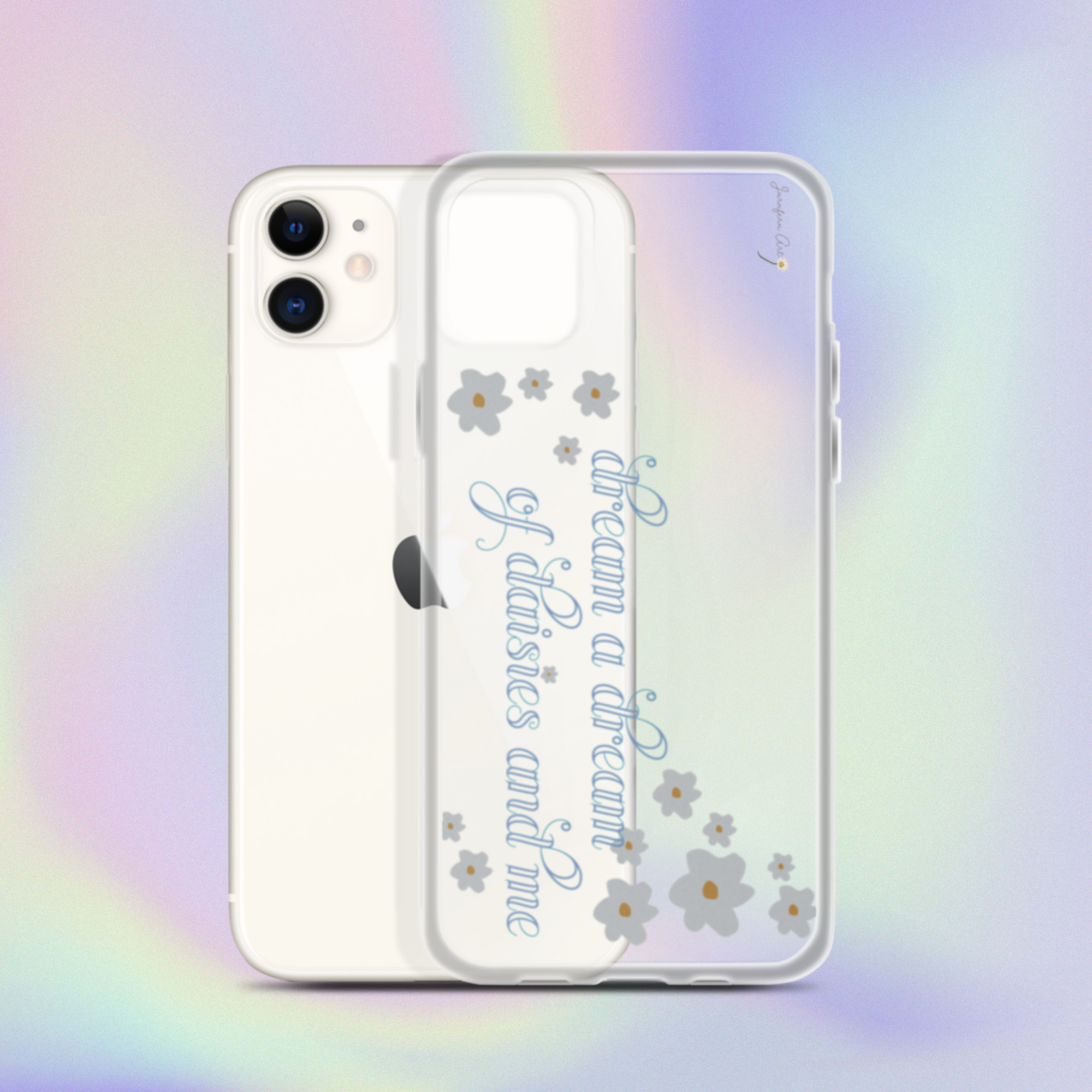 A transparent iPhone 11 case with cursive blue text on it that reads "dream a dream of daisies and me" surrounded by small daisies