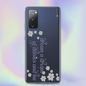 A transparent Samsung Galaxy S20 FE phone case with cursive lavender text on it that reads "dream a dream of daisies and me" surrounded by small daisies