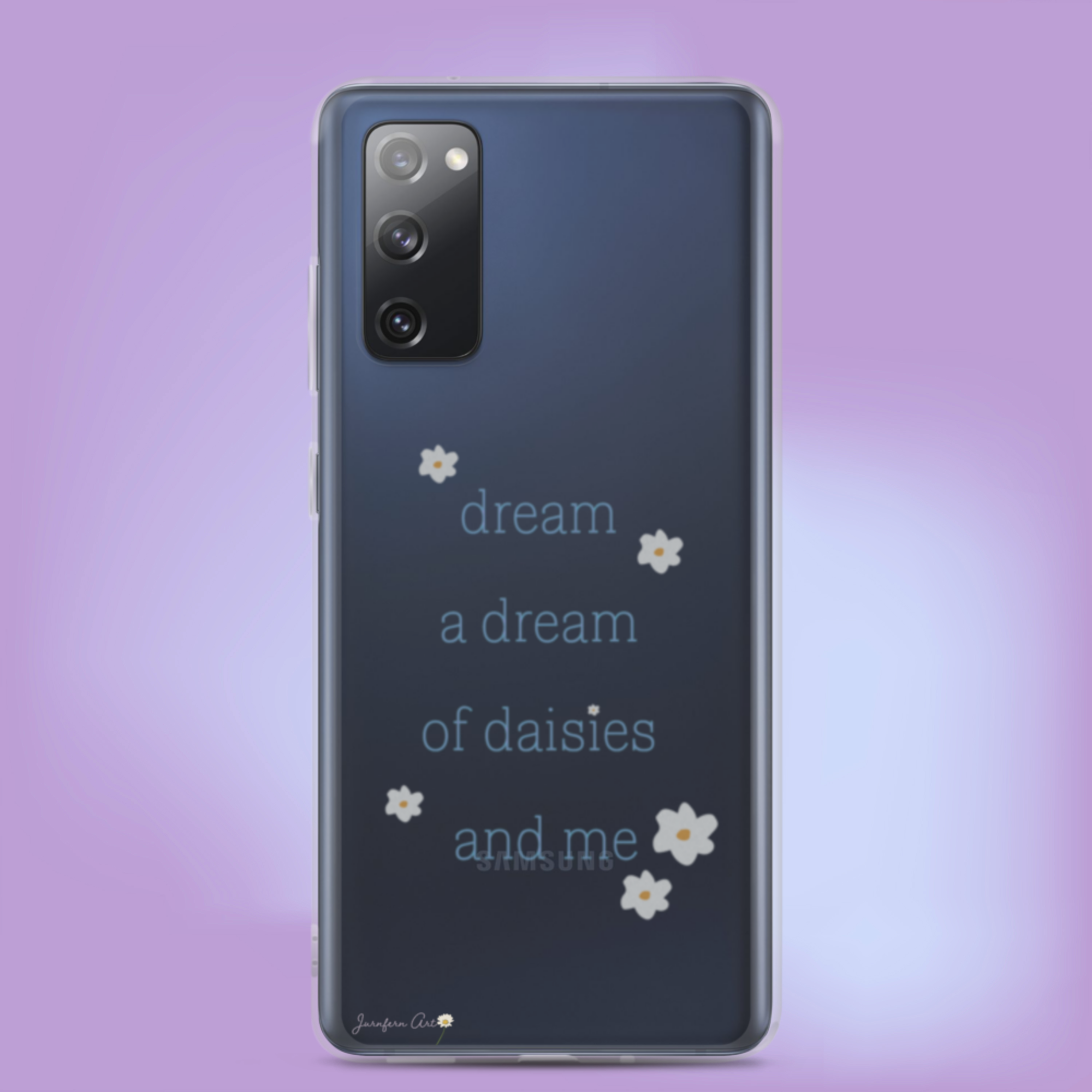 A transparent Samsung Galaxy S20 FE phone case with blue text on it that reads "dream a dream of daisies and me" surrounded by small daisies