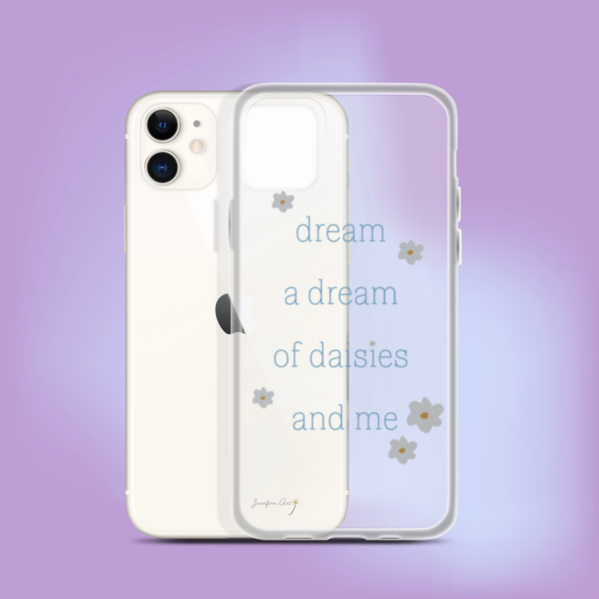 A transparent iPhone 11 case with blue text on it that reads "dream a dream of daisies and me" surrounded by small daisies