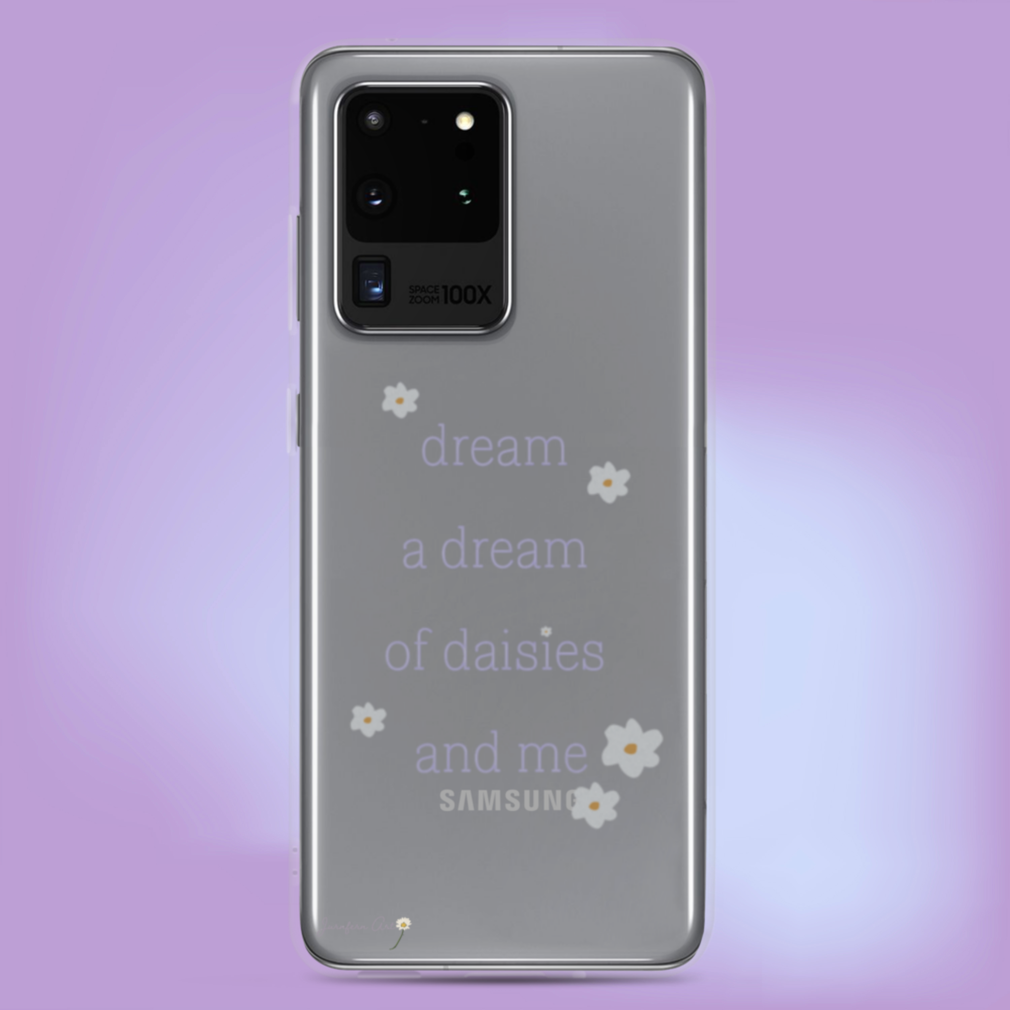 A transparent Samsung Galaxy S20 Ultra phone case with lavender text on it that reads "dream a dream of daisies and me" surrounded by small daisies