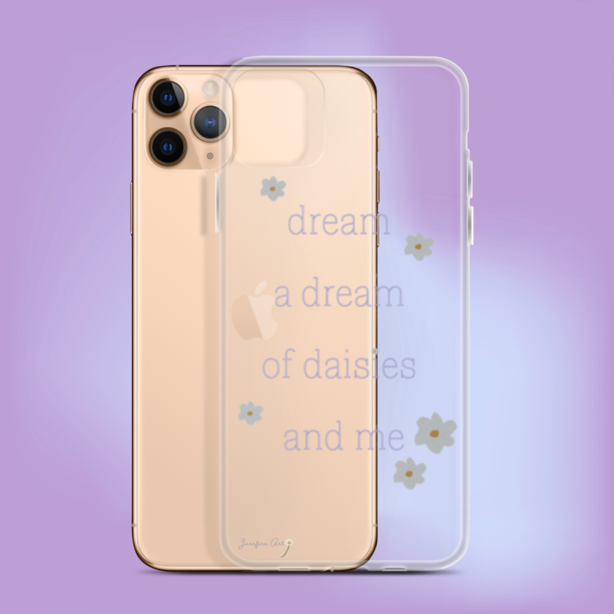 A transparent iPhone 11 case with lavender text on it that reads "dream a dream of daisies and me" surrounded by small daisies